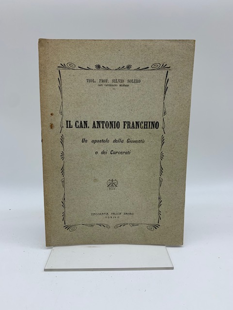 Il Can. Antonio Franchino un apostolo della gioventù e dei carcerati